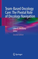 Team-Based Oncology Care: the Pivotal Role of Oncology Navigation
