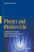 Physics and Modern Life : A Panoramic Overview of the Fundamental Science and Its Human Impact