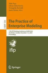The Practice of Enterprise Modeling : 17th IFIP Working Conference, PoEM 2024, Stockholm, Sweden, December 3-5, 2024, Proceedings