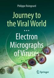 Journey to the Viral World : Electron Micrographs of Viruses