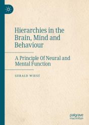 Hierarchies in the Brain, Mind and Behaviour : A Principle of Neural and Mental Function