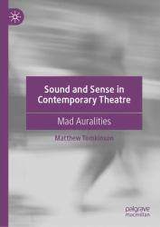 Sound and Sense in Contemporary Theatre : Mad Auralities