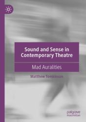 Sound and Sense in Contemporary Theatre : Mad Auralities