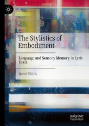 The Stylistics of Embodiment : Language and Sensory Memory in Lyric Texts