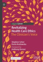 Revitalizing Health Care Ethics : The Clinician's Voice