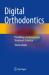 Digital Orthodontics : Providing a Contemporary Treatment Solution