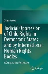 Judicial Oppression of Child Rights in Democratic States and by International Human Rights Bodies : A Comparative Perspective