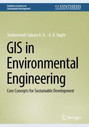 GIS in Environmental Engineering : Core Concepts for Sustainable Development