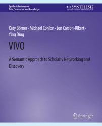 Vivo : A Semantic Portal for Scholarly Networking Across Disciplinary Boundaries