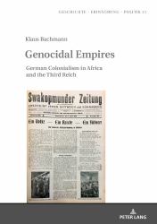 Genocidal Empires : German Colonialism in Africa and the Third Reich