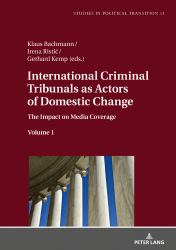 International Criminal Tribunals As Actors of Domestic Change : The Impact on Media Coverage, Volume 1