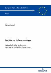 Die Vorversichereranfrage : Wirtschaftliche Bedeutung und Kartellrechtliche Bewertung