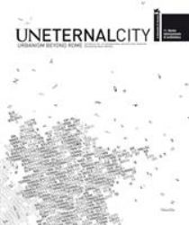 Uneternal City : Urbanism Beyond Rome