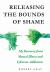 Releading the Bounds of Shame : Recovery from Mental Illness and Cybersex Addiction
