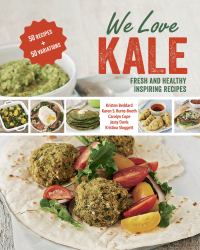 We Love Kale : Fresh and Healthy Inspiring Recipes