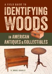 A Field Guide to Identifying Woods in American Antiques and Collectibles