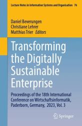 Transforming the Digitally Sustainable Enterprise : Proceedings of the 18th International Conference on Wirtschaftsinformatik, Paderborn, Germany, 2023, Vol. 3