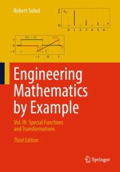 Engineering Mathematics by Example : Vol. III: Special Functions and Transformations