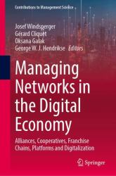 Managing Networks in the Digital Economy : Alliances, Cooperatives, Franchise Chains, Platforms and Digitalization