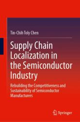 Supply Chain Localization in the Semiconductor Industry : Rebuilding the Competitiveness and Sustainability of Semiconductor Manufacturers
