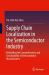 Supply Chain Localization in the Semiconductor Industry : Rebuilding the Competitiveness and Sustainability of Semiconductor Manufacturers