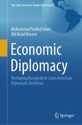 Economic Diplomacy : Reshaping Bangladesh Latin American Diplomatic Relations