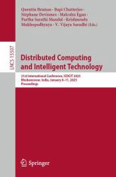 Distributed Computing and Intelligent Technology : 21st International Conference, ICDCIT 2025, Bhubaneswar, India, January 8-11, 2025, Proceedings