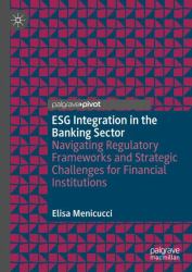ESG Integration in the Banking Sector : Navigating Regulatory Frameworks and Strategic Challenges for Financial Institutions