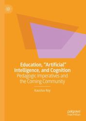 Education, Artificial Intelligence, and Cognition : Pedagogic Imperatives and the Coming Community