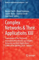 Complex Networks and Their Applications XIII : Proceedings of the Thirteenth International Conference on Complex Networks and Their Applications: COMPLEX NETWORKS 2024 - Volume 1