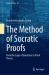 The Method of Socratic Proofs : From the Logic of Questions to Proof Theory