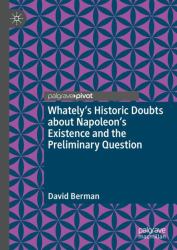 Whately's Historic Doubts about Napoleon's Existence and the Preliminary Question