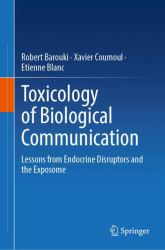 Toxicology of Biological Communication : Lessons from Endocrine Disruptors and the Exposome