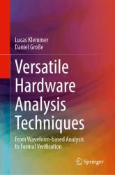 Versatile Hardware Analysis Techniques : From Waveform-Based Analysis to Formal Verification
