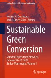 Sustainable Green Conversion : Selected Papers from ISPR2024, October 10-12, 2024 Budva-Montenegro, Volume 1