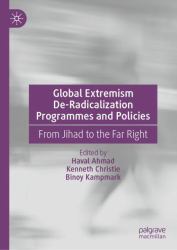 Global De-Radicalization Programmes and Policies : Countering Terrorism or Fuelling Extremism?