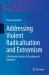 Addressing Violent Radicalisation and Extremism : A Restorative Justice and Psychosocial Approach