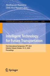 Intelligent Technology for Future Transportation : First International Symposium, ITFT 2024, Helsinki, Finland, October 19-21, 2024, Proceedings