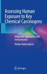 Assessing Human Exposure to Key Chemical Carcinogens : Diagnostic Approaches and Interpretation