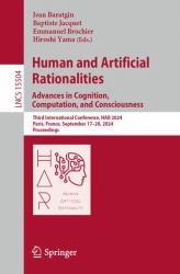 Human and Artificial Rationalities. Advances in Cognition, Computation, and Consciousness : Third International Conference, HAR 2024, Paris, France, September 17-20, 2024, Proceedings