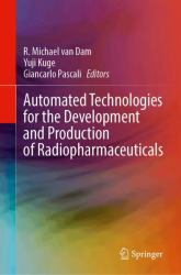 Automated Technologies for the Development and Production of Radiopharmaceuticals