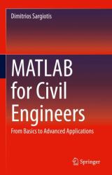 MATLAB for Civil Engineers : From Basics to Advanced Applications