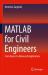 MATLAB for Civil Engineers : From Basics to Advanced Applications