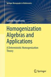 Homogenization Algebras and Applications : A Deterministic Homogenization Theory