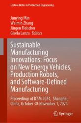 Sustainable Manufacturing Innovations: Focus on New Energy Vehicles, Production Robots, and Software-Defined Manufacturing : Proceedings of ICSM 2024, Shanghai, China, October 30-November 1 2024