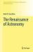 The Renaissance of Astronomy