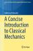 A Concise Introduction to Classical Mechanics
