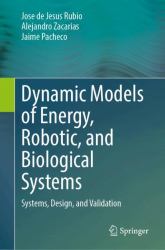 Dynamic Models of Energy, Robotic, and Biological Systems : Systems, Design, and Validation