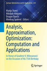 Analysis, Approximation, Optimization: Computation and Applications : In Honor of Gradimir V. Milovanović on the Occasion of His 75th Birthday