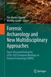 Forensic Archaeology and New Multidisciplinary Approaches : Topics Discussed During the 2018-2023 European Meetings on Forensic Archaeology (EMFA)